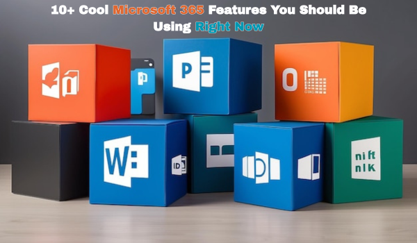 10+ Cool Microsoft 365 Features You Should Be Using Now